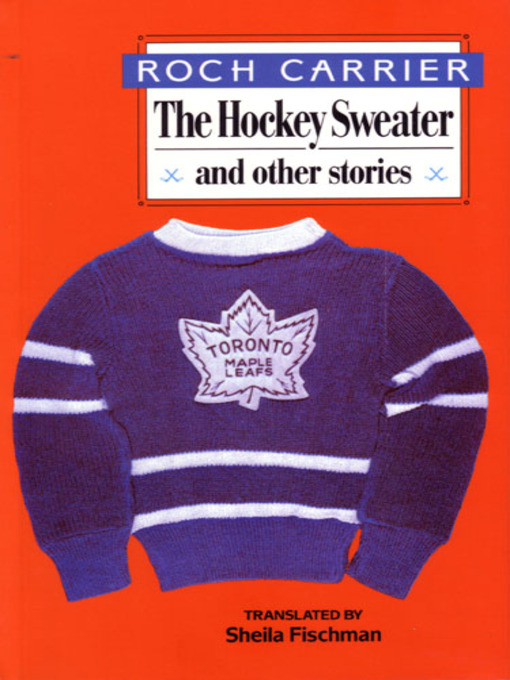 Title details for The Hockey Sweater and Other Stories by Roch Carrier - Available